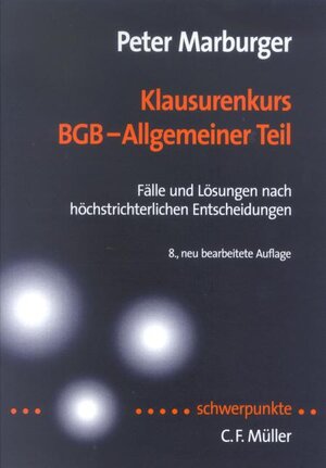 Klausurenkurs BGB - Allgemeiner Teil: Fälle und Lösungen nach höchstrichterlichen Entscheidungen: Fällr und Lösungen nach höchstrichterlichen Entscheidungen (Schwerpunkte Klausurenkurs)