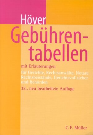 Gebührentabellen: mit Erläuterungen.  Für Gerichte, Rechtsanwälte, Notare, Rechtsbeistände, Gerichtsvollzieher und Behörden