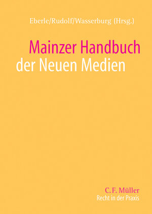Buchcover Mainzer Rechtshandbuch der Neuen Medien | Dieter Dörr | EAN 9783811420182 | ISBN 3-8114-2018-6 | ISBN 978-3-8114-2018-2