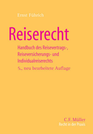 Reiserecht: Handbuch des Reisevertrags-, Reiseversicherungs- und Individualreiserechts: Handbuch DES Reiservertrags-, Reiseversicherungs- Und Individualreiserechts