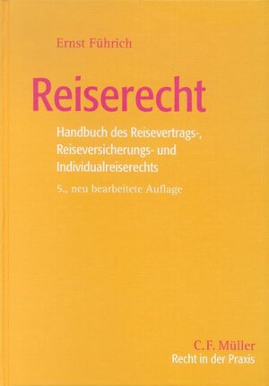 Reiserecht: Handbuch des Reisevertrags-, Reiseversicherungs- und Individualreiserechts