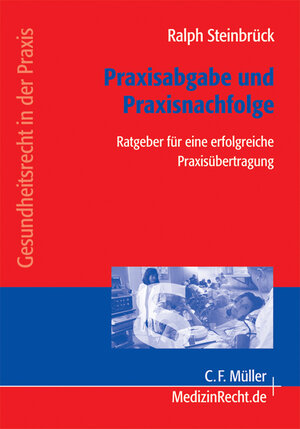 Praxisabgabe und Praxisübernahme: unter Berücksichtigung des VÄndG und des GKV-WSG