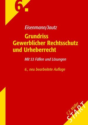 Grundriss Gewerblicher Rechtsschutz und Urheberrecht: Mit 55 Fällen und Lösungen