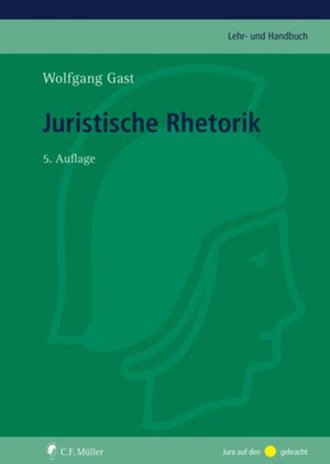 Buchcover Juristische Rhetorik | Wolfgang Gast | EAN 9783811442528 | ISBN 3-8114-4252-X | ISBN 978-3-8114-4252-8