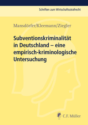 Buchcover Subventionskriminalität in Deutschland | Marco Mansdörfer | EAN 9783811444652 | ISBN 3-8114-4465-4 | ISBN 978-3-8114-4465-2