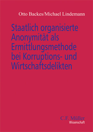Buchcover Staatlich organisierte Anonymität als Ermittlungsmethode bei Korruptions- und Wirtschaftsdelikten | Otto Backes | EAN 9783811452220 | ISBN 3-8114-5222-3 | ISBN 978-3-8114-5222-0