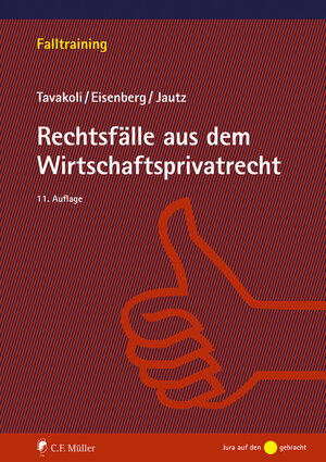 Buchcover Rechtsfälle aus dem Wirtschaftsprivatrecht | Anusch Tavakoli | EAN 9783811460799 | ISBN 3-8114-6079-X | ISBN 978-3-8114-6079-9