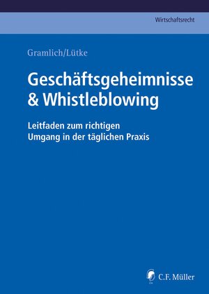 Buchcover Geschäftsgeheimnisse & Whistleblowing | Ludwig Gramlich | EAN 9783811461338 | ISBN 3-8114-6133-8 | ISBN 978-3-8114-6133-8