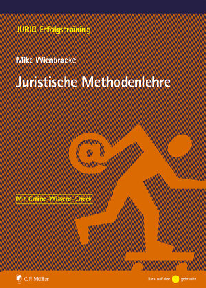 Buchcover Juristische Methodenlehre | Mike Wienbracke | EAN 9783811471665 | ISBN 3-8114-7166-X | ISBN 978-3-8114-7166-5
