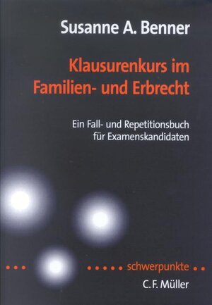 Klausurenkurs im Familien- und Erbrecht: Ein Fall- und Repetitionsbuch für Examenskandidaten