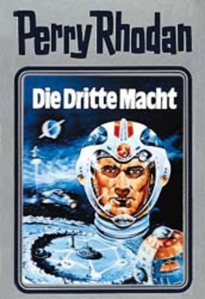 Die Dritte Macht. Perry Rhodan 01. (Perry Rhodan Silberband)