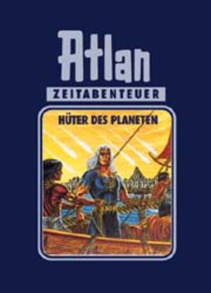 Atlan-Zeitabenteuer: Atlan, Bd.4: Hüter des Planeten