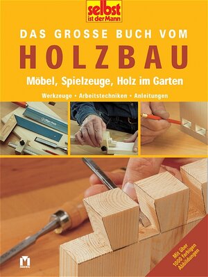 Selbst ist der Mann. Das grosse Buch vom Holzbau