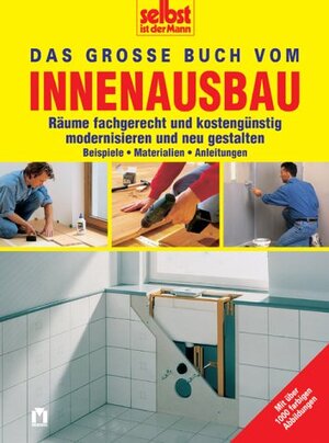 Selbst ist der Mann: Das große Buch vom Innenausbau