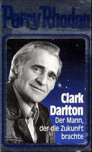 Buchcover Clark Darlton: Der Mann der die Zukunft brachte  | EAN 9783811820982 | ISBN 3-8118-2098-2 | ISBN 978-3-8118-2098-2
