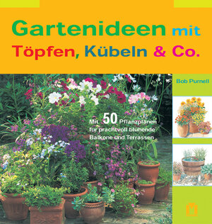 Gartenideen mit Töpfen, Kübeln & Co