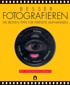 Das große Praxisbuch der Fotografie. Die besten Tipps für perfekte Aufnahmen. Mit Digitalfotografie