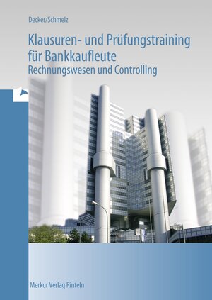 Klausuren- und Prüfungstraining für Bankkaufleute: Rechnungswesen und Controlling