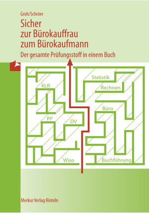 Sicher zur Bürokauffrau /zum Bürokaufmann: Der gesamte Prüfungsstoff in einem Buch