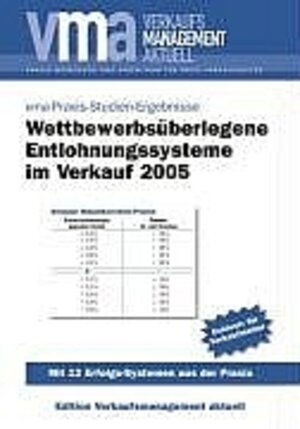 Wettbewerbsüberlegene Entlohnungssysteme im Verkauf 2005: Mit 12 Erfolgs-Systemen aus der Praxis