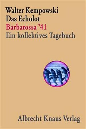 Das Echolot - Barbarossa '41 - Ein kollektives Tagebuch  - (1. Teil des Echolot-Projekts)