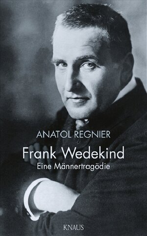 Buchcover Frank Wedekind | Anatol Regnier | EAN 9783813502558 | ISBN 3-8135-0255-4 | ISBN 978-3-8135-0255-8