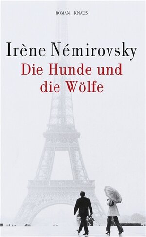 Buchcover Die Hunde und die Wölfe | Irène Némirovsky | EAN 9783813502831 | ISBN 3-8135-0283-X | ISBN 978-3-8135-0283-1