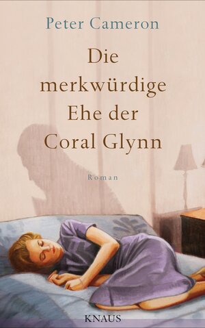 Buchcover Die merkwürdige Ehe der Coral Glynn | Peter Cameron | EAN 9783813504774 | ISBN 3-8135-0477-8 | ISBN 978-3-8135-0477-4