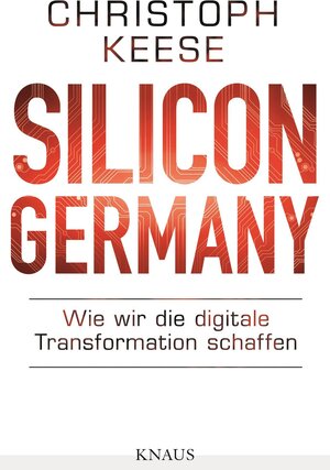 Buchcover Silicon Germany | Christoph Keese | EAN 9783813507348 | ISBN 3-8135-0734-3 | ISBN 978-3-8135-0734-8