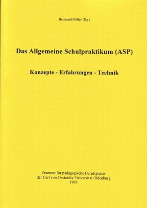 Das Allgemeine Schulpraktikum (ASP): Konzepte - Erfahrungen - Technik