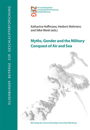 Buchcover Myths, Gender and the Military Conquest of Air and Sea  | EAN 9783814223360 | ISBN 3-8142-2336-5 | ISBN 978-3-8142-2336-0