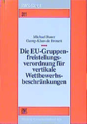 Buchcover Die EU-Gruppenfreistellungsverordnung für vertikale Wettbewerbsbeschränkungen | Michael Bauer | EAN 9783814503110 | ISBN 3-8145-0311-2 | ISBN 978-3-8145-0311-0