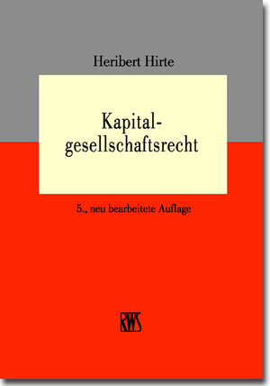 Kapitalgesellschaftsrecht. Praxislehrbuch Wirtschaftsrecht