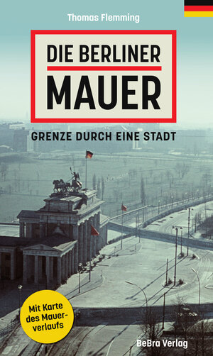 Buchcover Die Berliner Mauer | Thomas Flemming | EAN 9783814802718 | ISBN 3-8148-0271-3 | ISBN 978-3-8148-0271-8