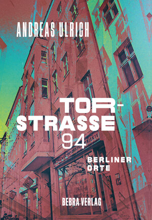 Buchcover Torstraße 94 | Andreas Ulrich | EAN 9783814802770 | ISBN 3-8148-0277-2 | ISBN 978-3-8148-0277-0