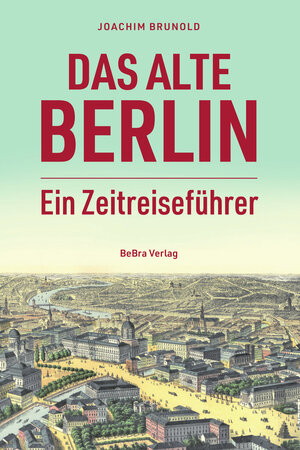 Buchcover Das alte Berlin | Joachim Brunold | EAN 9783814802794 | ISBN 3-8148-0279-9 | ISBN 978-3-8148-0279-4
