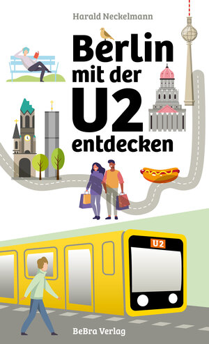 Buchcover Berlin mit der U2 entdecken | Harald Neckelmann | EAN 9783814802930 | ISBN 3-8148-0293-4 | ISBN 978-3-8148-0293-0
