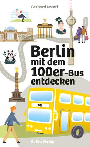 Buchcover Berlin mit dem 100er-Bus entdecken | Gerhard Drexel | EAN 9783814802947 | ISBN 3-8148-0294-2 | ISBN 978-3-8148-0294-7