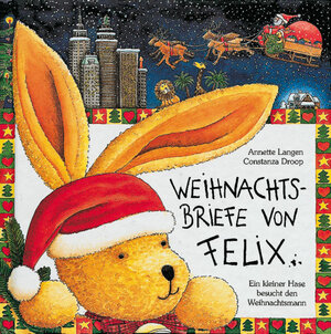 Weihnachtsbriefe von Felix: Ein kleiner Hase besucht den Weihnachtsmann