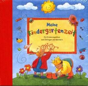 Meine Kindergartenzeit. Ein Erinnerungsalbum zum Eintragen und Bebildern