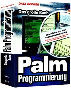 Das große Buch Palm- Programmierung. Schnell zum Ziel ohne Programmierkenntnisse