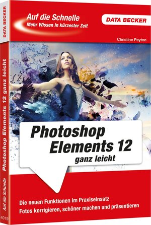 Buchcover Auf die Schnelle: Photoshop Elements 12 ganz leicht  | EAN 9783815840191 | ISBN 3-8158-4019-8 | ISBN 978-3-8158-4019-1