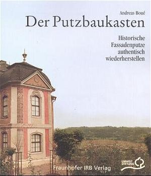 Der Putzbaukasten. Historische Fassadenputze authentisch wiederherstellen