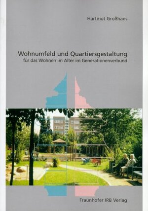 Wohnungsumfeld und Quartiersgestaltung: Für das Wohnen im Alter im Generationenverbund