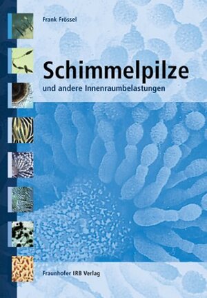 Buchcover Schimmelpilze und andere Innenraumbelastungen. | Frank Frössel | EAN 9783816761495 | ISBN 3-8167-6149-6 | ISBN 978-3-8167-6149-5