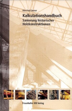 Kalkulationshandbuch Sanierung historischer Holzkonstruktionen