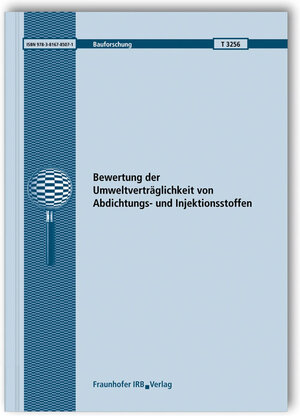 Buchcover Bewertung der Umweltverträglichkeit von Abdichtungs- und Injektionsstoffen. Abschlussbericht | W. Brameshuber | EAN 9783816785071 | ISBN 3-8167-8507-7 | ISBN 978-3-8167-8507-1