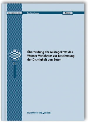 Buchcover Überprüfung der Aussagekraft des Wenner-Verfahrens zur Bestimmung der Dichtigkeit von Beton. Abschlussbericht. | Wolfgang Brameshuber | EAN 9783816785200 | ISBN 3-8167-8520-4 | ISBN 978-3-8167-8520-0