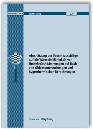 Buchcover Abschätzung der Feuchtezuschläge auf die Wärmeleitfähigkeit von Umkehrdachdämmungen auf Basis von Objektuntersuchungen und hygrothermischen Berechnungen. | Daniel Zirkelbach | EAN 9783816791997 | ISBN 3-8167-9199-9 | ISBN 978-3-8167-9199-7