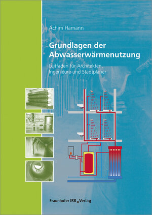 Buchcover Grundlagen der Abwasserwärmenutzung | Achim Hamann | EAN 9783816794684 | ISBN 3-8167-9468-8 | ISBN 978-3-8167-9468-4